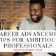 Career Advancement Tips for Ambitious Professionals