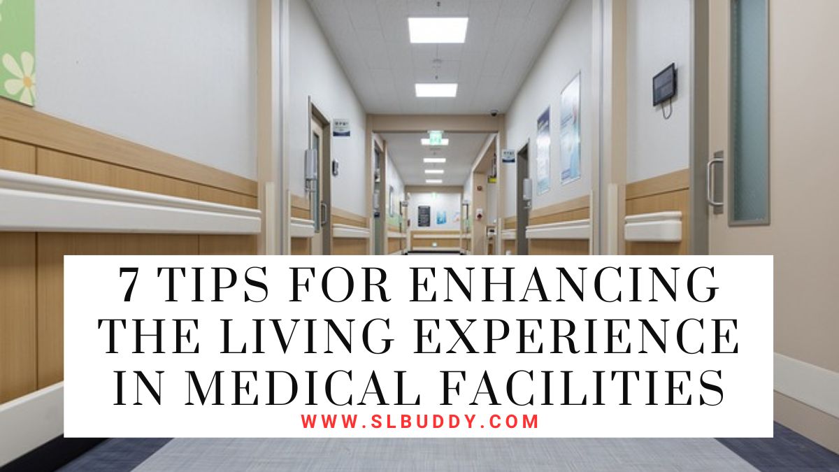 Tips for Enhancing the Living Experience in Medical Facilities 2025 Tips for Enhancing the Living Experience in Medical Facilities