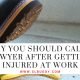 Why You Should Call a Lawyer After Getting Injured at Work