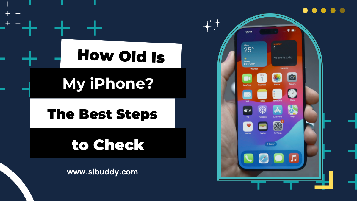 How Old is My Phone? Easy Tricks to Find Out in Your Phone