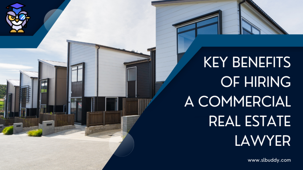 Key Benefits of Hiring a Commercial Real Estate Lawyer 2025 Key Benefits of Hiring a Commercial Real Estate Lawyer