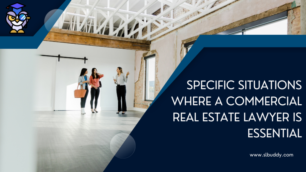 Specific Situations Where a Commercial Real Estate Lawyer is Essential 2025 Specific Situations Where a Commercial Real Estate Lawyer is Essential