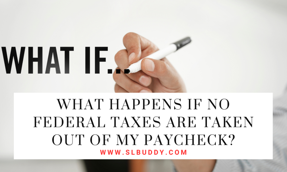 What Happens If No Federal Taxes Are Taken Out of My Paycheck 2025 What Happens If No Federal Taxes Are Taken Out of My Paycheck?