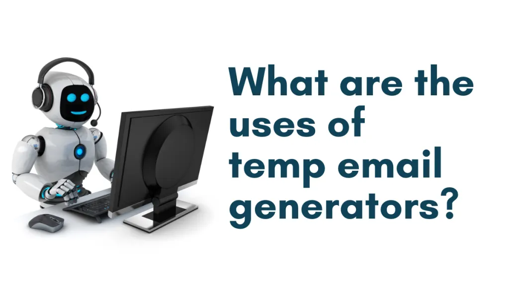 What are the uses of temp email generators 2025 What are the uses of temp email generators?