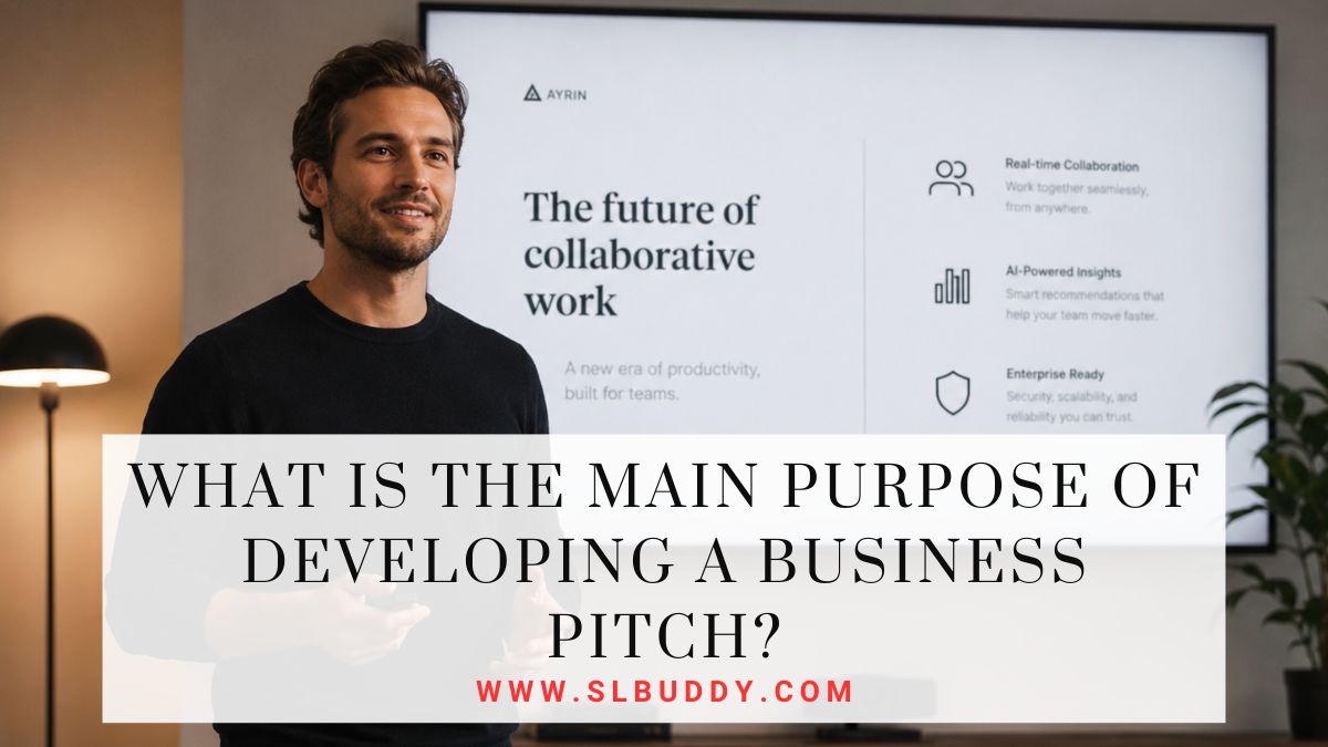 What Is the Main Purpose of Developing a Business Pitch 2026 What Is the Main Purpose of Developing a Business Pitch?